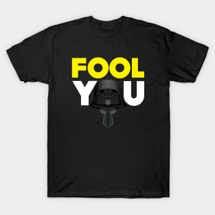 Fool You - Dark Helmet Spaceballs - Yellow & White letters T-Shirt